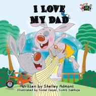 I Love My Dad di Shelley Admont edito da S.A Publishing
