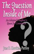 The Question Inside of Me di June D Hawkins-Purifoy edito da PriorityONE Publications