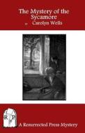 The Mystery of the Sycamore di Carolyn Wells edito da Resurrected Press