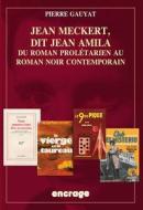 Jean Meckert, Dit Jean Amila: Du Roman Proletarien Au Roman Noir Contemporain di Pierre Gauyat edito da LES BELLES LETTRES