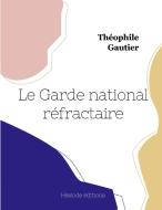 Le Garde national réfractaire di Théophile Gautier edito da Hésiode éditions