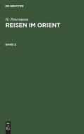 Reisen im Orient, Band 2, Reisen im Orient Band 2 di H. Petermann edito da De Gruyter