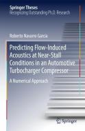 Predicting Flow-Induced Acoustics at Near-Stall Conditions in an Automotive Turbocharger Compressor di Roberto Navarro García edito da Springer International Publishing