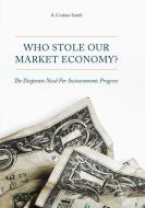 Who Stole Our Market Economy? di A. Coskun Samli edito da Springer International Publishing