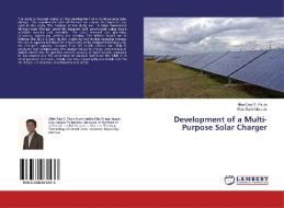Development of a Multi-Purpose Solar Charger di Allen Deyl S. Paulo, Gian Carlo Marcelo edito da LAP Lambert Academic Publishing