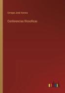 Conferencias filosoficas di Enrique José Varona edito da Outlook Verlag