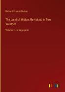 The Land of Midian; Revisited, in Two Volumes di Richard Francis Burton edito da Outlook Verlag