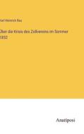 Über die Krisis des Zollvereins im Sommer 1852 di Karl Heinrich Rau edito da Anatiposi Verlag