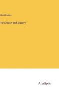 The Church and Slavery di Albert Barnes edito da Anatiposi Verlag