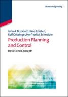Production Planning and Control di John A. Buzacott, Hans Corsten, Ralf Gössinger, Herfried M. Schneider edito da De Gruyter Oldenbourg