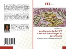 Mesalignements du FCFA et volume des échanges en zone CEMAC di Olga Marthe Mbang edito da Éditions universitaires européennes