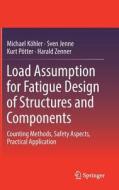 Load Assumption for Fatigue Design of Structures and Components di Michael Köhler, Sven Jenne, Kurt Pötter, Harald Zenner edito da Springer-Verlag GmbH