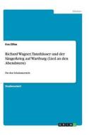Richard Wagner, Tannhäuser und der Sängerkrieg auf Wartburg (Lied an den Abendstern) di Eva Zilles edito da GRIN Publishing