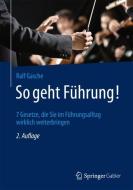 So geht Führung! di Ralf Gasche edito da Springer-Verlag GmbH