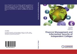 Financial Management and Information Security of Independent Colleges di Jun Zheng, Jiantao Gu, Hong Wang edito da LAP Lambert Academic Publishing
