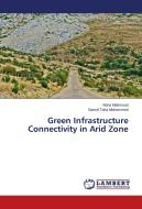Green Infrastructure Connectivity in Arid Zone di Noha Mahmoud, Gamal Taha Mohammed edito da LAP Lambert Academic Publishing