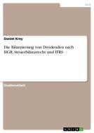 Die Bilanzierung von Dividenden nach HGB, Steuerbilanzrecht und IFRS di Daniel Krey edito da GRIN Publishing