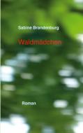 Waldmädchen di Sabine Brandenburg edito da Books on Demand