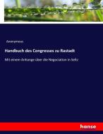Handbuch des Congresses zu Rastadt di Anonymous edito da hansebooks