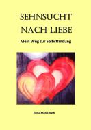Sehnsucht nach Liebe di Rena Maria Rath edito da Books on Demand