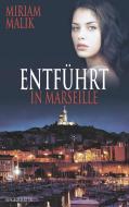 Entführt in Marseille di Miriam Malik edito da Books on Demand