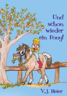 Und schon wieder ein Pony di Vera Joy Heier edito da Books on Demand