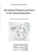 Wo lebten Pflanzen und Tiere in der Naturlandschaft ... di Bernd Gerken, Christiane Meyer edito da Books on Demand