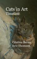 Cats in Art Timeline di Cristina Berna, Eric Thomsen edito da Books on Demand