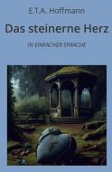 Das steinerne Herz: In Einfacher Sprache di E. T. A. Hoffmann edito da adlima GmbH