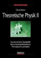 Quantenmechanik, Quantenfeldtheorie, Elementarteilchentheorie, Thermodynamik und Statisik di Eckhard Rebhan edito da Springer Spektrum; Elsevier Science