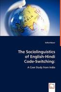 The Sociolinguistics of English-Hindi Code-Switching: di Selket Bauer edito da VDM Verlag Dr. Müller e.K.