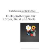 Edelsteintherapie Fur K Rper, Geist Und Seele di Kira Schamania, Sandra Kluge edito da Books on Demand