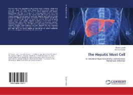 The Hepatic Mast Cell di Steven Leach, Andrew Collins edito da LAP Lambert Academic Publishing