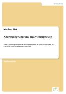 Alterssicherung und Individualprinzip di Matthias Ries edito da Diplom.de