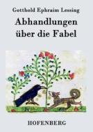 Abhandlungen über die Fabel di Gotthold Ephraim Lessing edito da Hofenberg