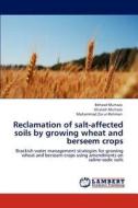 Reclamation of salt-affected soils by growing wheat and berseem crops di Behzad Murtaza, Ghulam Murtaza, Muhammad Zia-ur-Rehman edito da LAP Lambert Academic Publishing