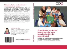 Educación, el motivo moral escolar con manifestación de agresividad di Dinorah Martínez Chacón edito da EAE