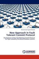 New Approach in Fault Tolerant Commit Protocol di Muhammad Tayyab Shahzad edito da LAP Lambert Academic Publishing