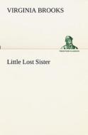 Little Lost Sister di Virginia Brooks edito da tredition