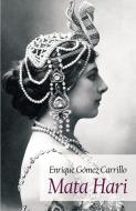 Mata Hari di Enrique Gómez Carrillo edito da Europäischer Literaturverlag