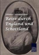 Reise durch England und Schottland di Johanna Schopenhauer edito da Europäischer Hochschulverlag