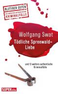 Tödliche Spreewald-Liebe di Wolfgang Swat edito da Bild und Heimat
