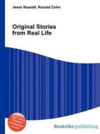 Original Stories From Real Life di Jesse Russell, Ronald Cohn edito da Book On Demand Ltd.