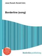 Borderline (song) di Jesse Russell, Ronald Cohn edito da Book On Demand Ltd.