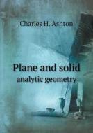 Plane And Solid Analytic Geometry di Charles H Ashton edito da Book On Demand Ltd.