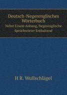 Deutsch-negerenglisches Worterbuch Nebst Einem Anhang, Negerenglische Spruchworter Enthaltend di H R Wullschlagel edito da Book On Demand Ltd.