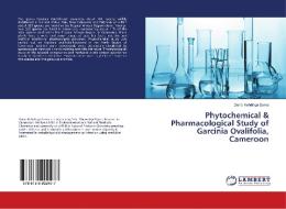 Phytochemical & Pharmacological Study of Garcinia Ovalifolia, Cameroon di Denis Kehdinga Sema edito da LAP Lambert Academic Publishing