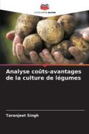 Analyse coûts-avantages de la culture de légumes di Taranjeet Singh edito da Editions Notre Savoir
