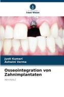 Osseointegration von Zahnimplantaten di Jyoti Kumari, Ashwini Verma edito da Verlag Unser Wissen