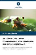 ARTENVIELFALT UND KONKORDANZ VON FRÖSCHEN IN EINEM SUMPFWALD di Joseph Kabanze edito da Verlag Unser Wissen